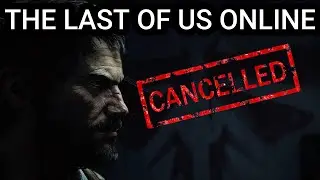 The Last Of Us Online Cancelled RANT