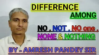 DIFFERENCE - No, Not, No one, None & Nothing