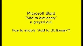 Add word to dictionary disabled? How to enable add to dictionary in Microsoft Word?