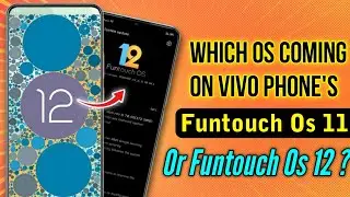 Vivo S1-S1 Pro-V17-V17 Pro-Y19 -Y20-X50 Android 12 & Funtouch Os 12 Update Or Funtouch Os 11 Update