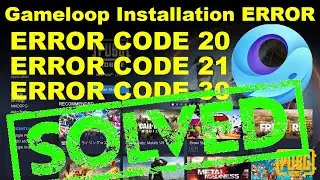 Solved Error Code 20 , Solved  Error Code 21 , Solved  Error Code 30 While Installing Gameloop