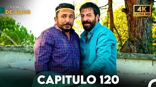 Estrella de Amor Capitulo 120 (4K)