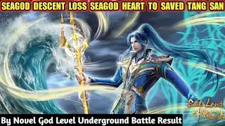 Soul Land Novel Episode || Sea God Descent Loss Sea God Trident Heart To Saved Tang San
