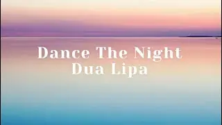 Dua Lipa - Dance The Night (Lyrics)
