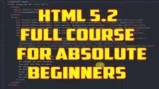 HTML 5.2 Full Course 2019 For Absolute Beginners To Advanced | Build Your Own Website For Free