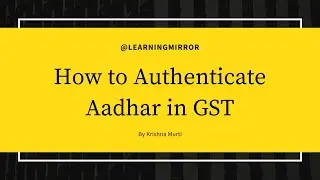 How to authenticate Aadhar in GST | GST Aadhar authentication Process Online