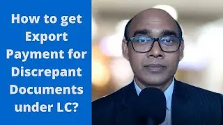 How to get Export Payment for Discrepant Documents under LC? By Isaac Tudu
