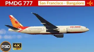 [P3D v5.4] PMDG 777-200LR Air India | San Francisco to Bangalore | Full flight | 4K Ultra HD