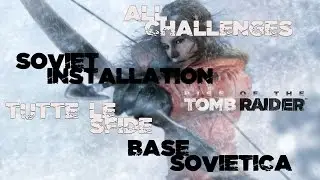 [Trophy Guide] Rise of the Tomb Raider - All Challenges (Soviet Installation)