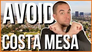 4 Ugly Truths of Living in Costa Mesa, CA [2023]