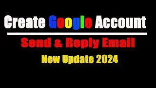 (New Update 2024) How to Create Google Account, Create Gmail Account, How to Send & Reply Email
