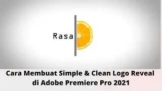 Cara Membuat Simple & Clean Logo Reveal di Adobe Premiere Pro 2021
