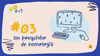 [PODCAST] De 0 a 5 - Episódio 3: Um pouquinho de tecnologia