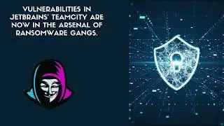 Vulnerabilities in JetBrains' TeamCity are now in the arsenal of ransomware gangs