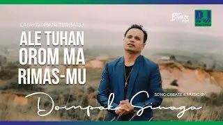 Dompak Sinaga - Ale Tuhan Orom ma Rimas-Mu (Official Video)