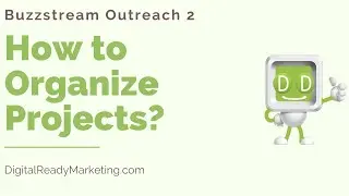 Buzzstream Outreach 2 - How to Organize Projects?