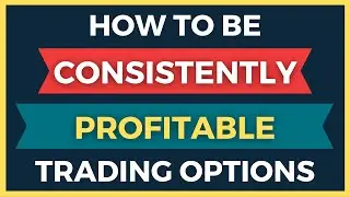 How To Be Consistently Profitable Trading Options