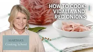How to Make Martha Stewart's Pickled Onions | Martha's Cooking School | Martha Stewart
