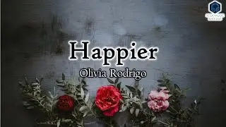 Happier - Olivia Rodriga Lyrics (Lyrics Video)