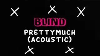 PRETTYMUCH- BLIND ~Acoustic~ || Lyrics🍹 Color Coded🎨