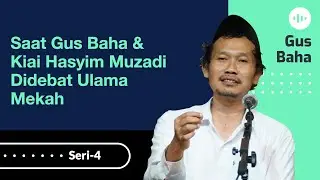 Saat Gus Baha & Kiai Hasyim Muzadi Didebat Ulama Mekah