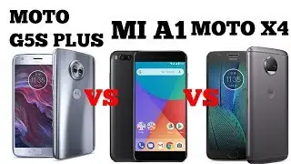 MOTO X4 VS MI A1 VS MOTO G5S PLUS | CAMPARISON