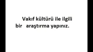 Vakıf kültürü ile ilgili bir araştırma yapınız
