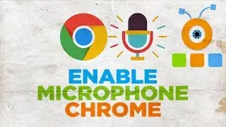 How to Enable your Microphone in Google Chrome | How to Turn On Microphone in Chrome