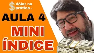 Aula 4 - Como operar Mini índice  - Dólar na Prática