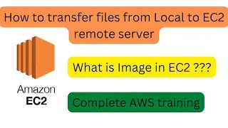 Transferring Files from local to remote and Use of image AMI || AWS EC2