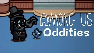 Oddities - Among Us
