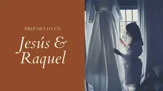 JESÚS Y RAQUEL. PREPARATIVOS