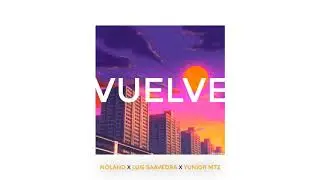 Noland - Vuelve (Ft. Luis Saavedra X Yunior Mtz)