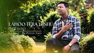 Lahoo Tera Yeshu | Hindi Good Friday Song 2025 | Faith Angels