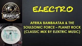AFRIKA BAMBAATAA & THE SOULSONIC FORCE – PLANET ROCK (CLASSIC MIX BY ELEKTRIC MUSIC)