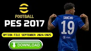 اوبشن فايل جديدة للعبة بيس 2017 باخر الانتقالات موسم 2024/2025 PES 2017 LAST OPTION FILE