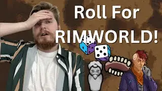 Roll for RimWorld: How Bad Can It Be?