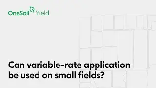 Can variable-rate application be used on small fields?