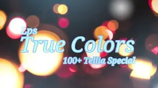 True Colors Mv~{100+ Tellia Special}