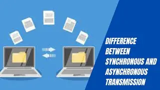 Difference between Synchronous and Asynchronous Transmission