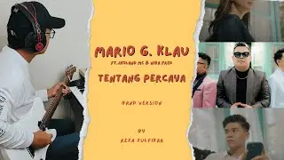 MARIO G. KLAU Feat. JHOLAND MC & NIBA FRED - Tentang Percaya || Band Version by Reza Zulfikar