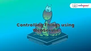 Controlling Things using WebServer(MicroPython) | Codegnan | MicroPython