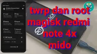 cara pasang twrp redmi note 4x mido bagi pemula