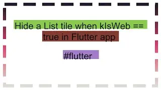 Hide a List tile when kIsWeb == true in Flutter app
