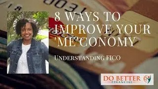 8 Ways to Improve Your 'Me'conomy - Understanding FICO