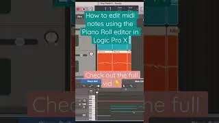 How to edit midi notes using the Piano Roll editor in Logic Pro X