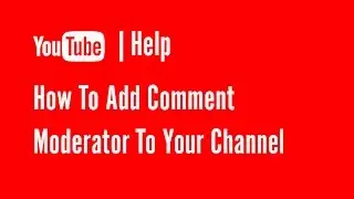 How to add comment moderators to YouTube channel | YouTube Help