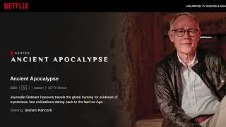 Graham Hancock and the evidence for his 'Ancient Apocalypse' (Episode one)