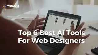 6 Best AI Tools For Web Designers | The Best AI Tools For Website Building In 2023