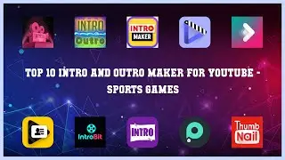 Top 10 Intro And Outro Maker For Youtube Android Games